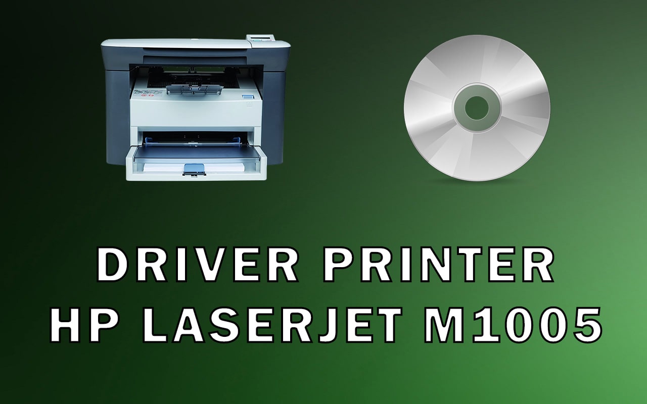 Driver Printer HP LaserJet M1005
