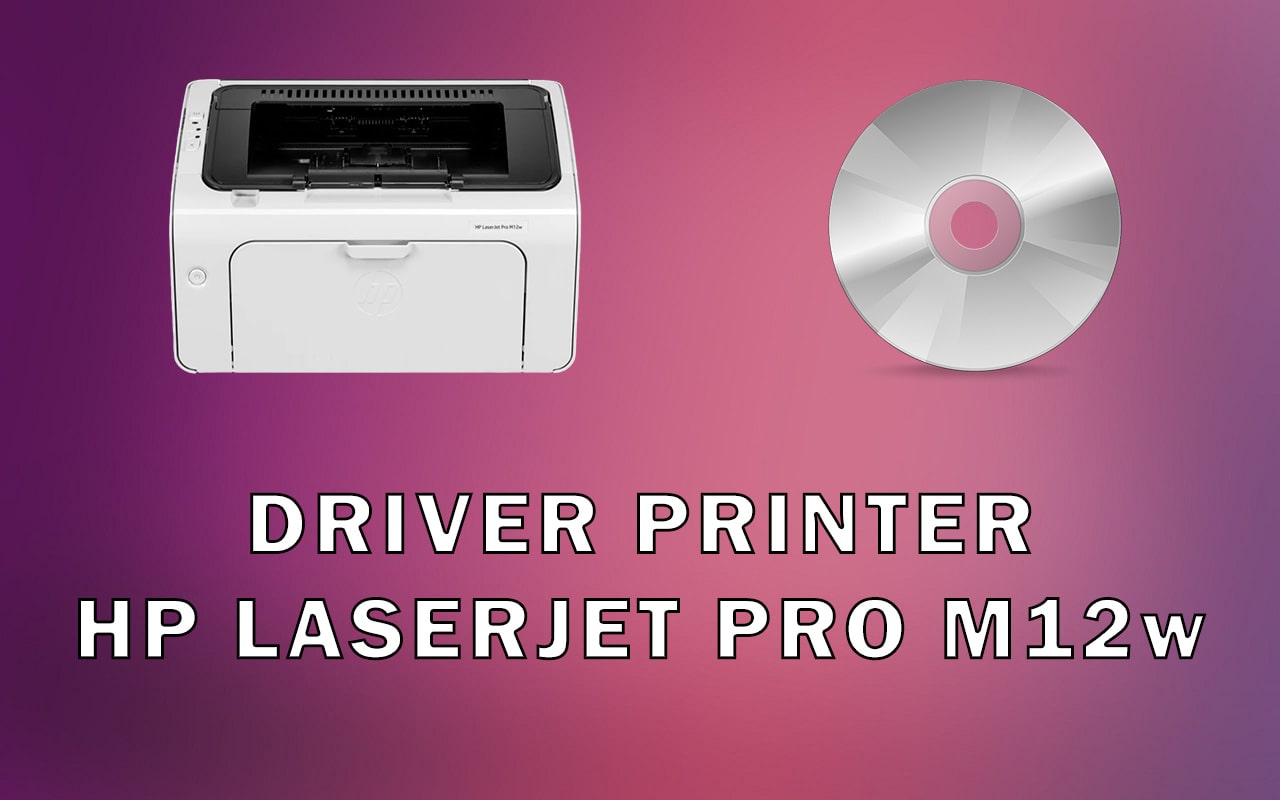 Driver Printer HP LaserJet Pro M12w