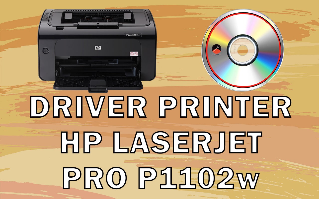 Driver Printer HP LaserJet Pro P1102w