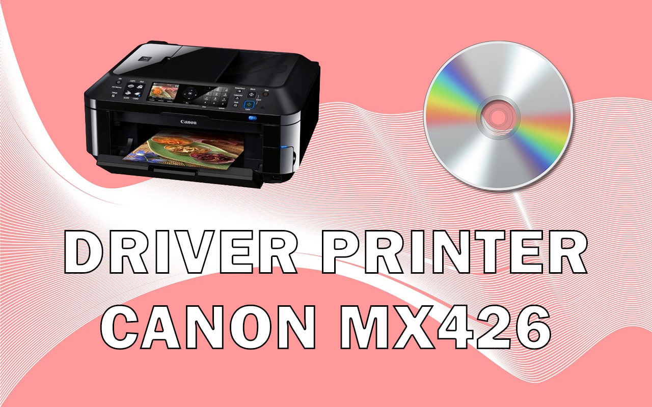 Driver Printer Canon MX426